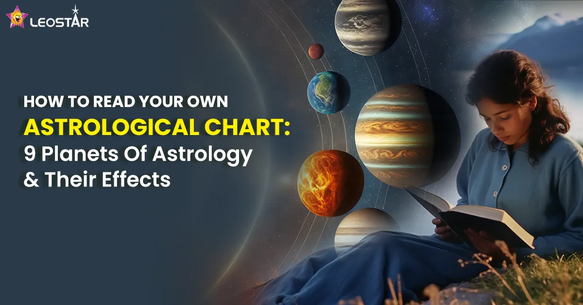 How to read your own astrological chart: 9 Planets Of Astrology & Their Effects