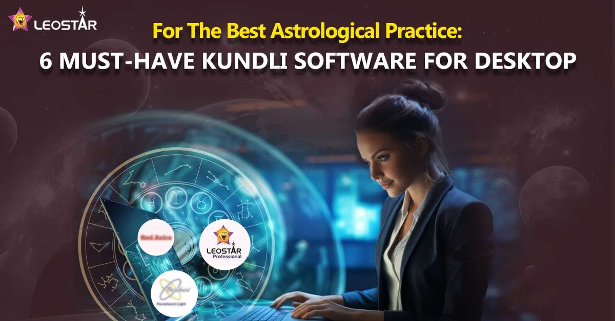 The Best Astrological Practice: 6 Must-Have Kundli Software for Desktop