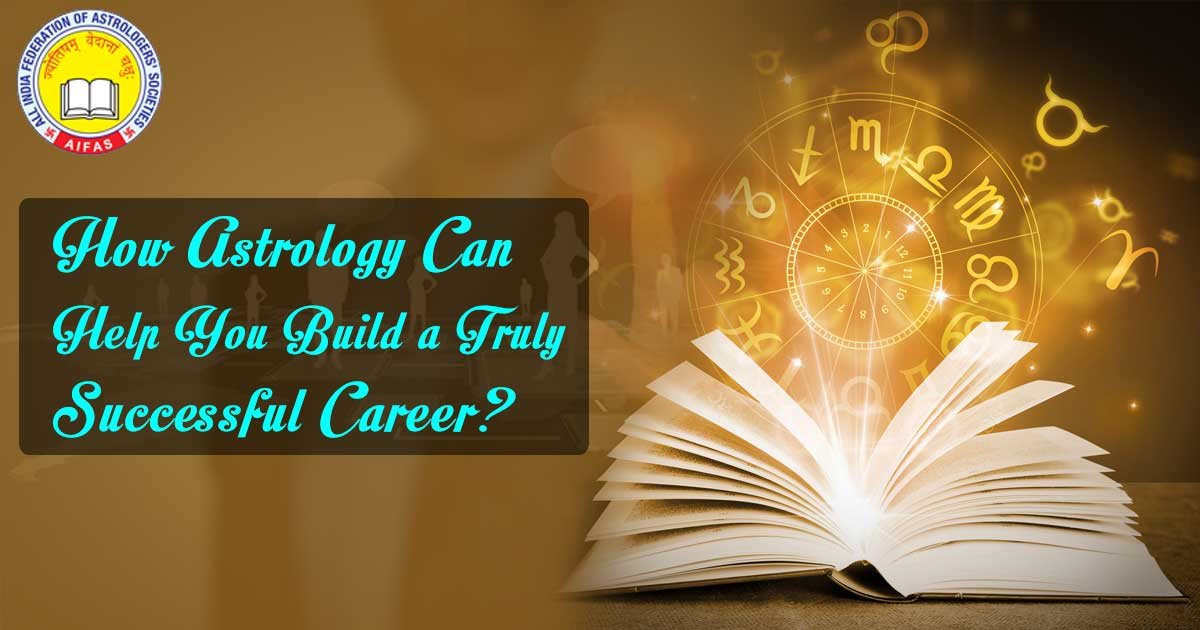 How Astrology Can Help You Build a Truly Successful Career?
