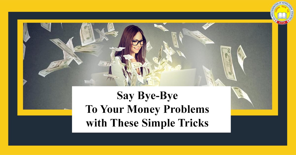 Say Bye-Bye To Your Money Problems with These Simple Tricks