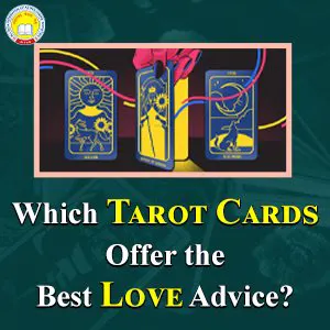Which tarot cards offer the best love advice?