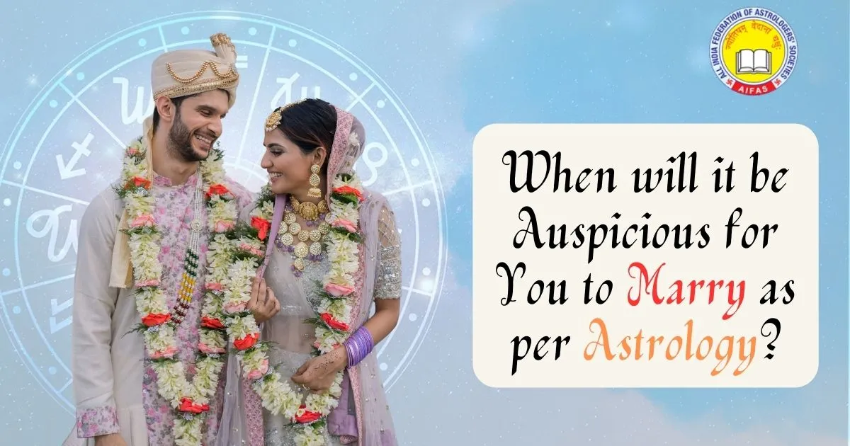 When will it be Auspicious for You to Marry as per Astrology?