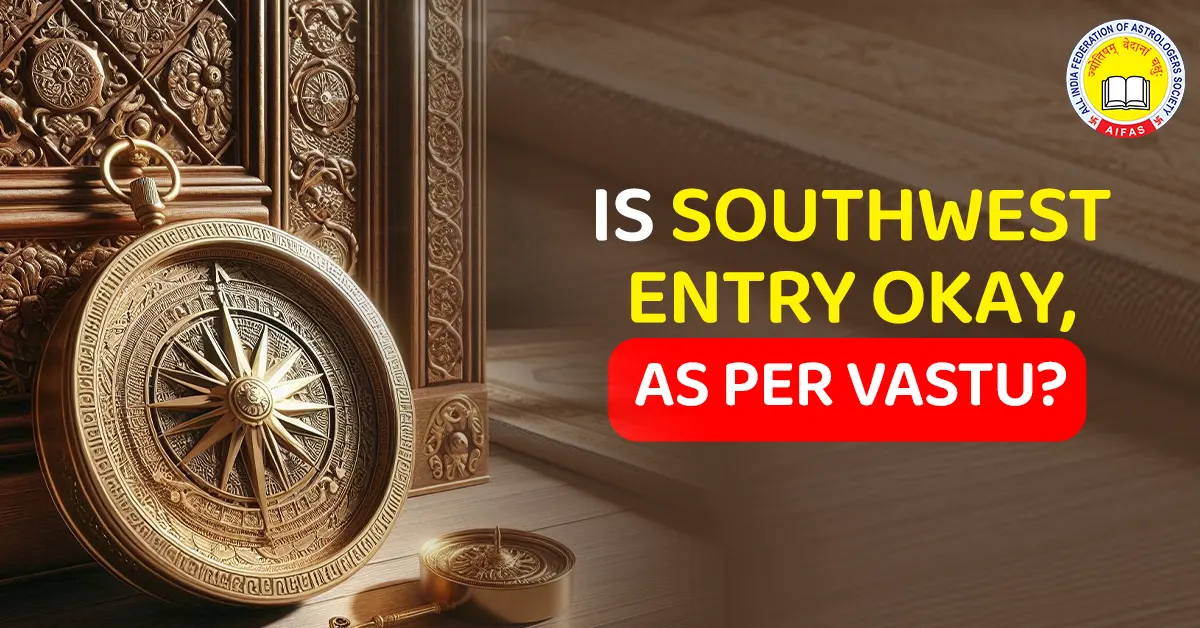 Is Southwest Entry Okay as per Vastu