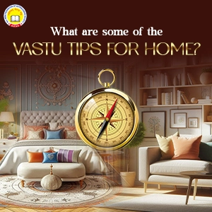 What are Some of the Vastu Tips for Home?