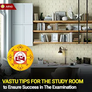 Vastu Tips for the Study Room to Ensure Success in the Examination