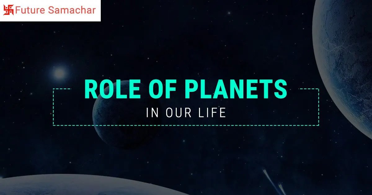 Role of planets in our life