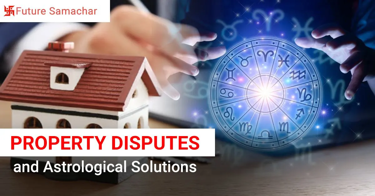 Property Disputes and Astrological Solutions