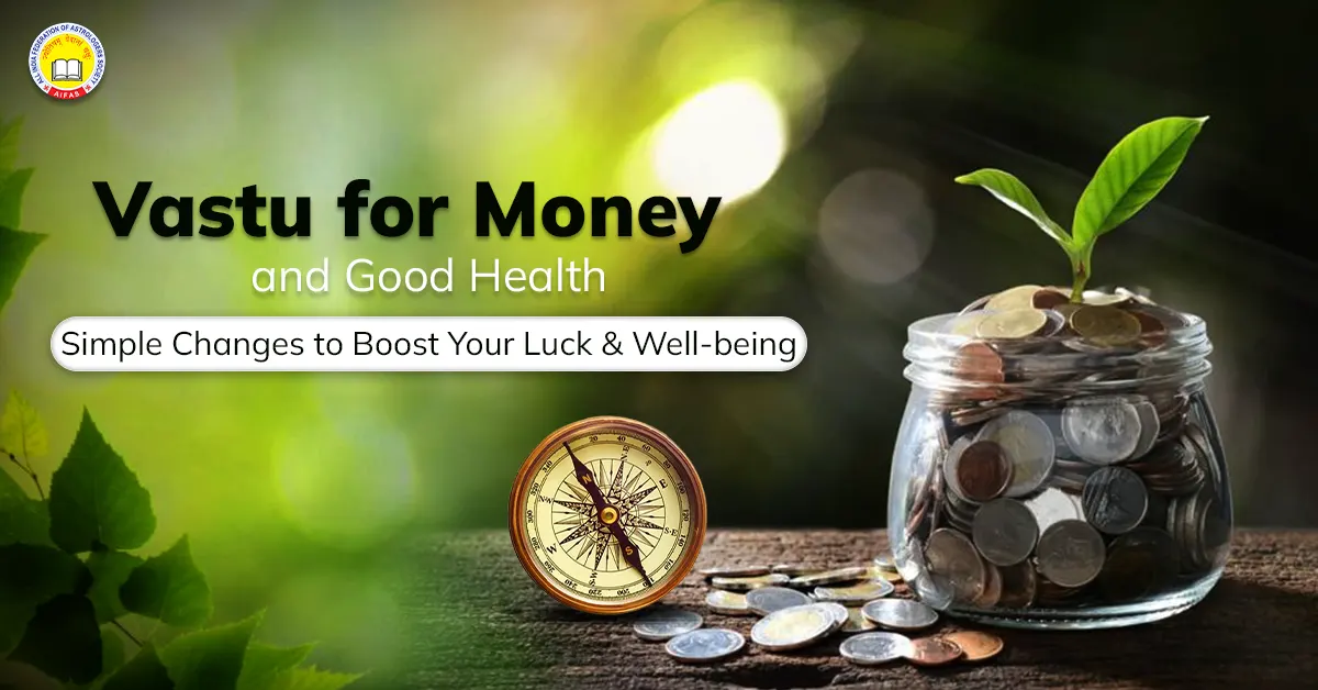 Vastu for Money and Good Health: Simple Changes to Boost Your Luck & Well-being
