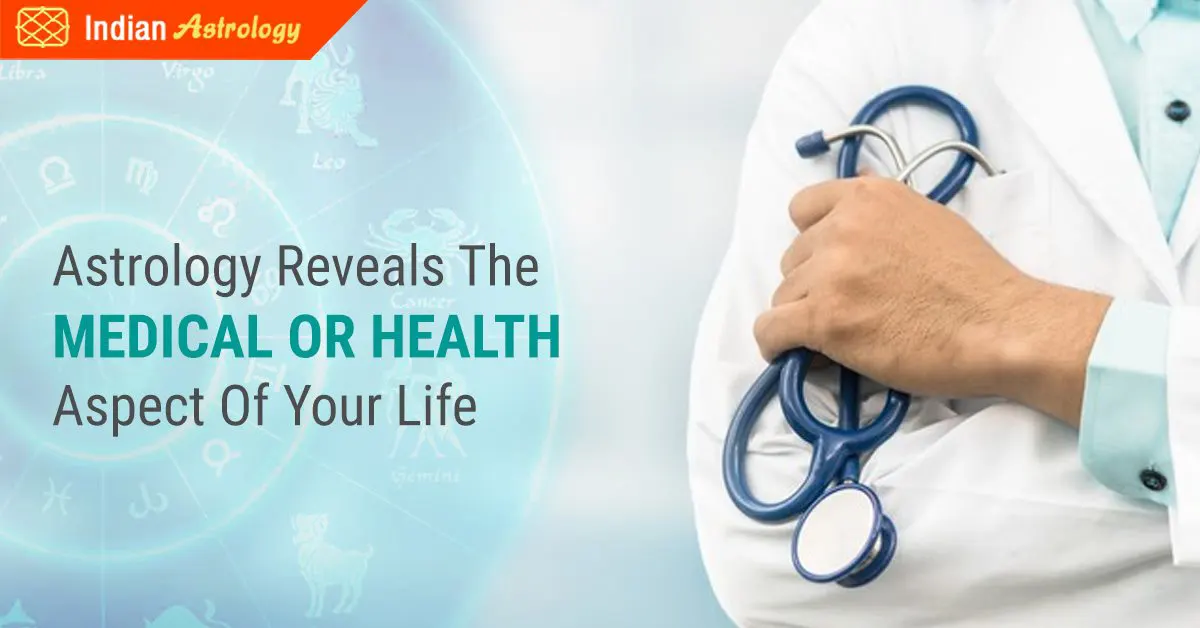 Astrology Reveals the Medical or Health aspect of Your Life