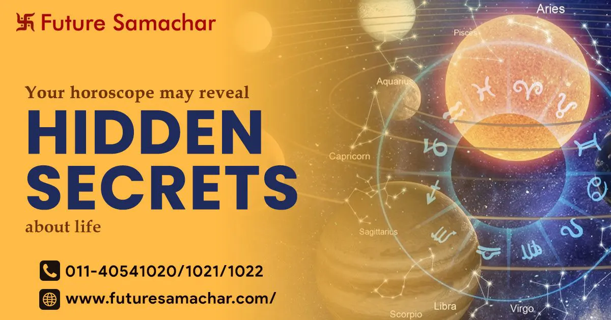 Your horoscope may reveal hidden secrets about life
