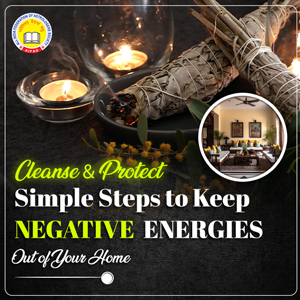 Cleanse & Protect: Simple Steps to Keep Negative Energies Out of Your Home