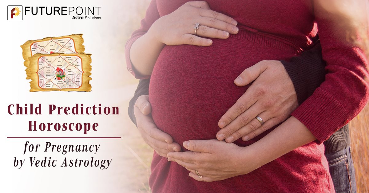 Child Prediction Horoscope for Pregnancy by Vedic Astrology Future Point