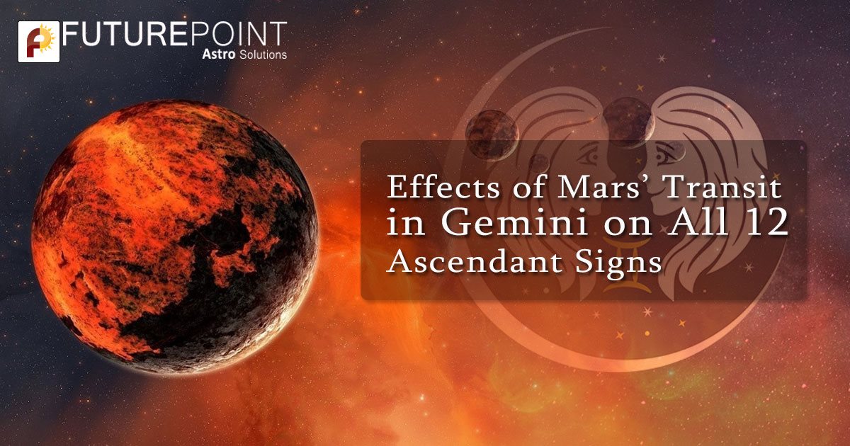 Effects of Mars’ Transit in Gemini on All 12 Ascendant Signs Future Point