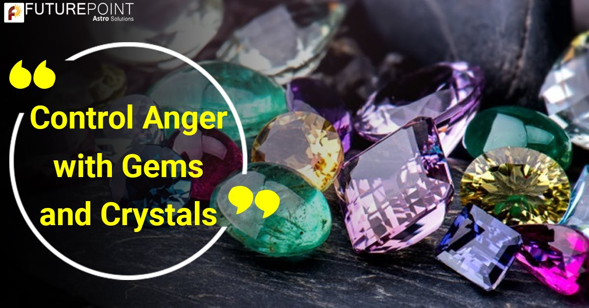 Control Anger with Gems and Crystals