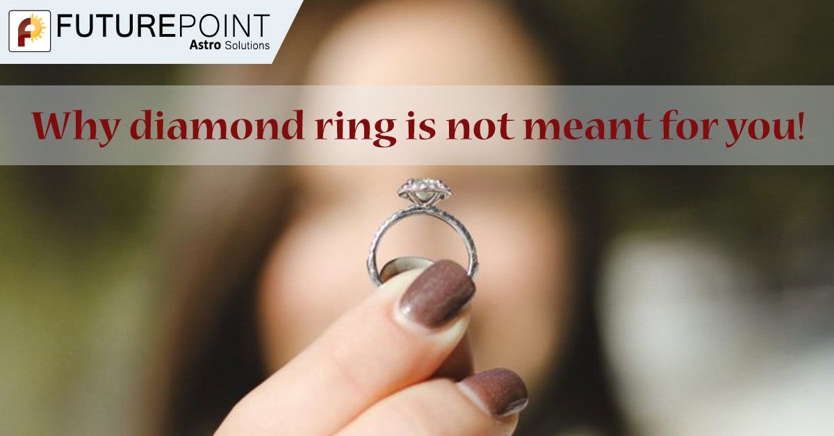 Why diamond ring is not meant for you!
