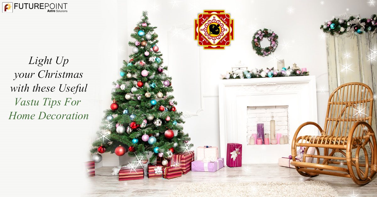 Light Up your Christmas with these Useful Vastu Tips For Home Decoration