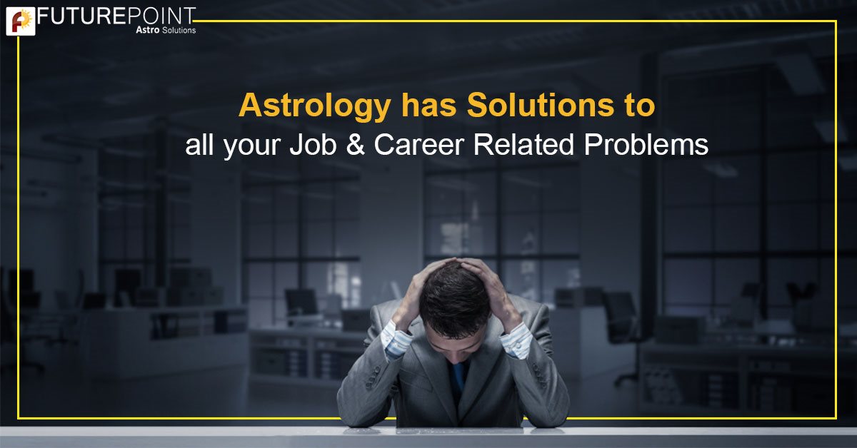 Astrology has Solutions to all your Job & Career Related Problems