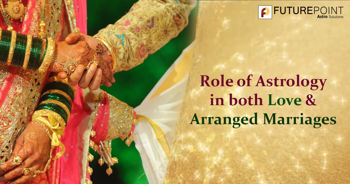 Role of Astrology in both Love & Arranged Marriages
