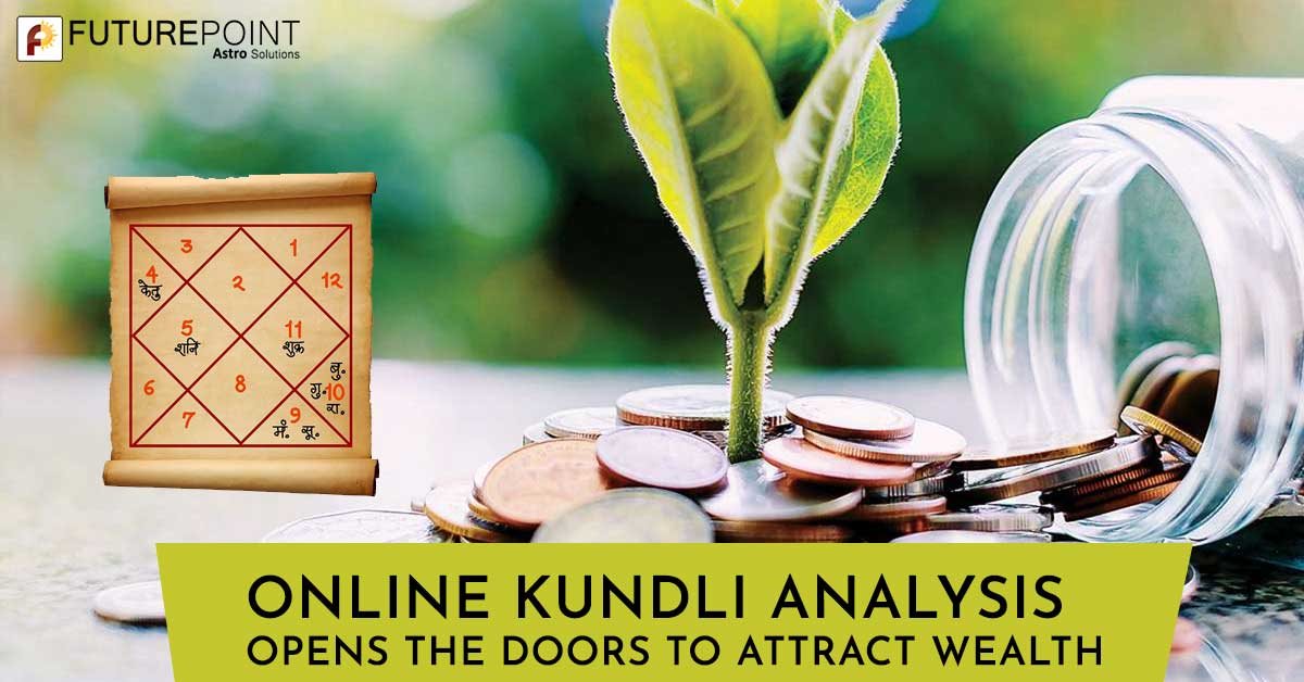 Online Kundli Analysis Opens the Doors to Attract Wealth