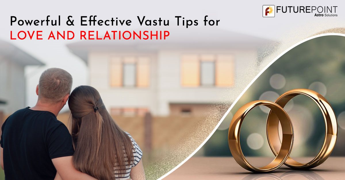 Powerful & Effective Vastu Tips for Love and Relationship