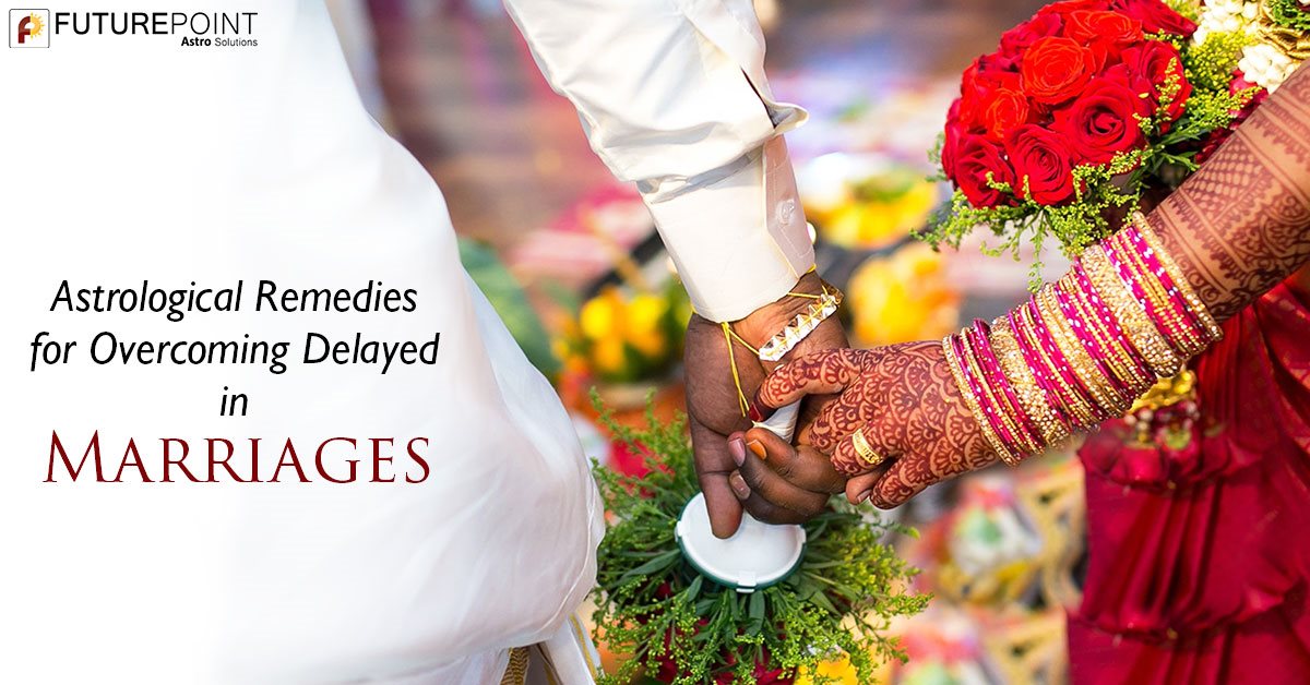 Astrological Remedies for Overcoming Delayed in Marriages