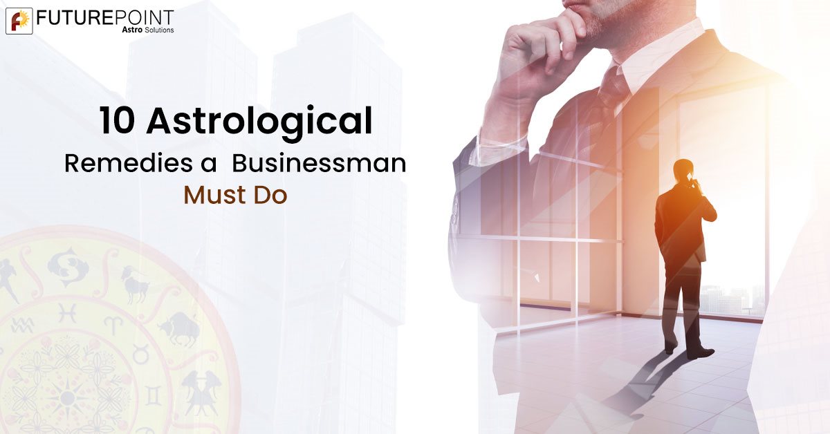 10 Astrological Remedies a Businessman Must Do