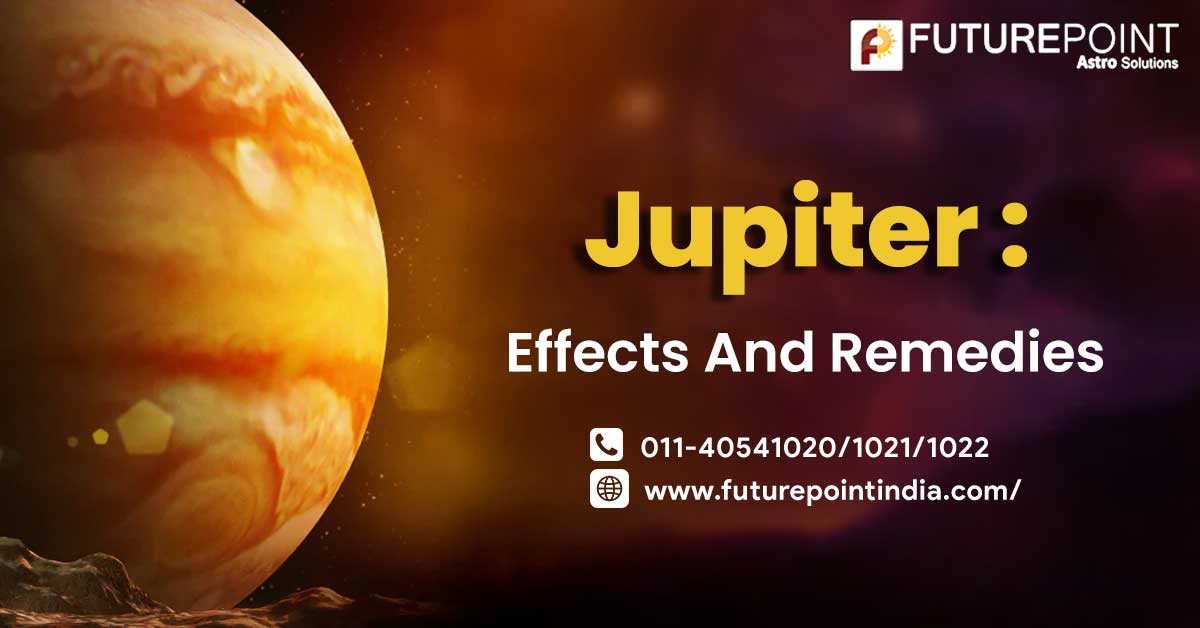 Jupiter : Effects And Remedies