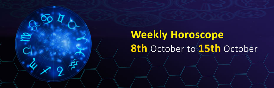 Weekly Horoscope 8th October to 15th October