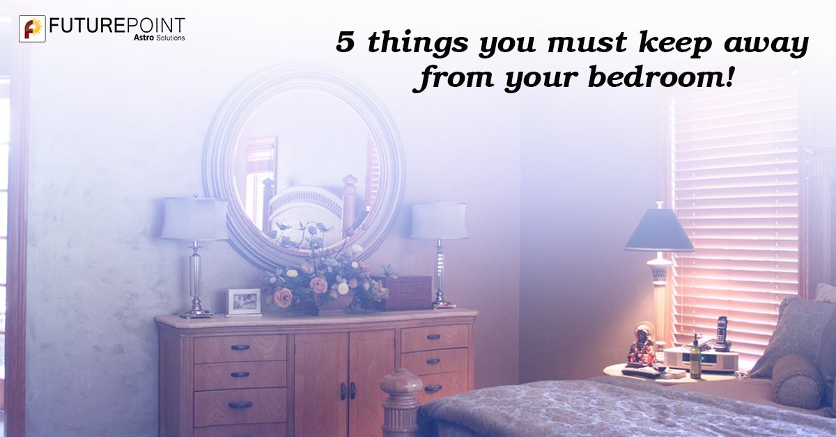 5 things you must keep away from your bedroom!