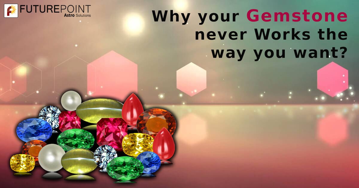 Why your Gemstone never works out the way you want?