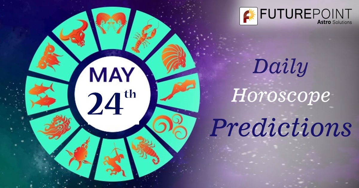Daily Horoscope Prediction 24th May