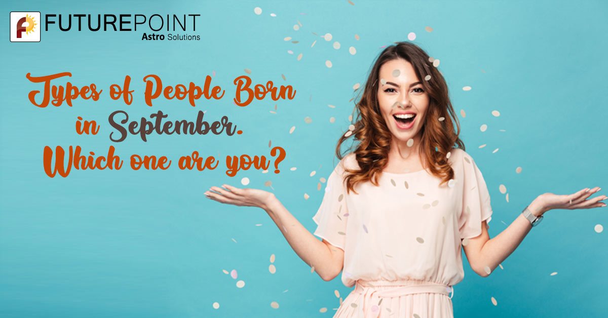 Types of People Born in September. Which one are you?
