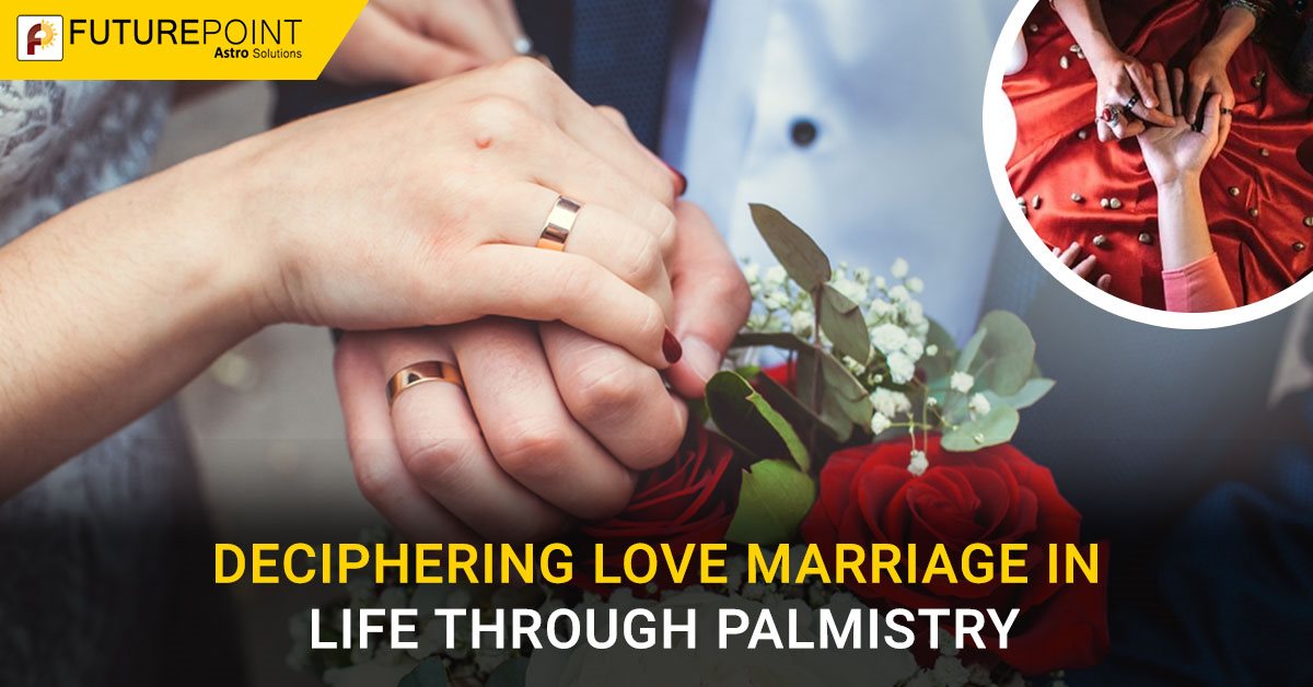 Deciphering Love Marriage In Life Through Palmistry