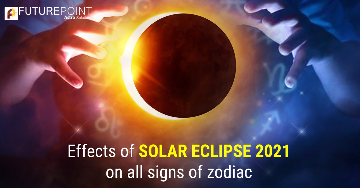 Effects of solar eclipse 10 June 2021 on all signs of zodiac