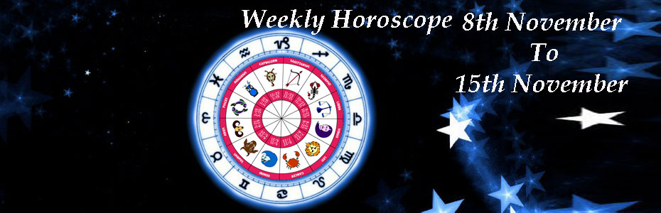Weekly Horoscope 8th November to 15th November