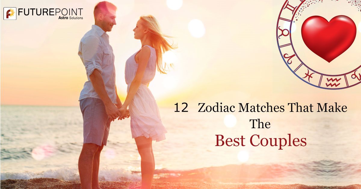 12 Zodiac Matches That Make The Best Couples