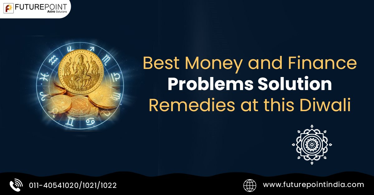 Best Money and Finance Problems Solution Remedies at this Diwali