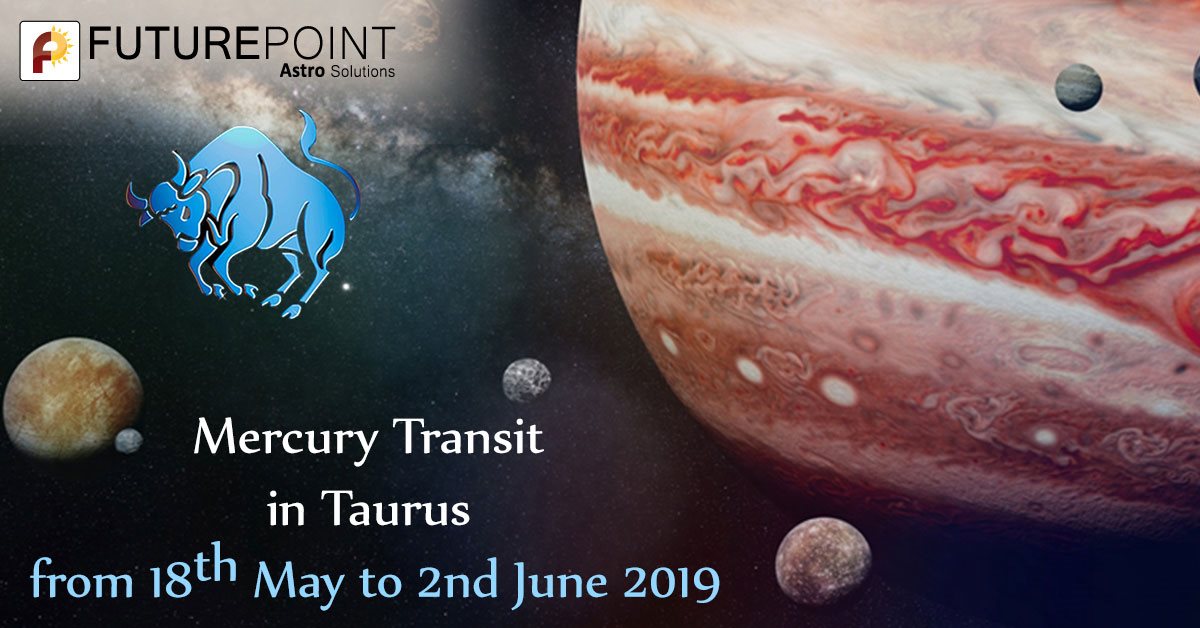 Mercury Transit in Taurus from 18th May to 2nd June 2019