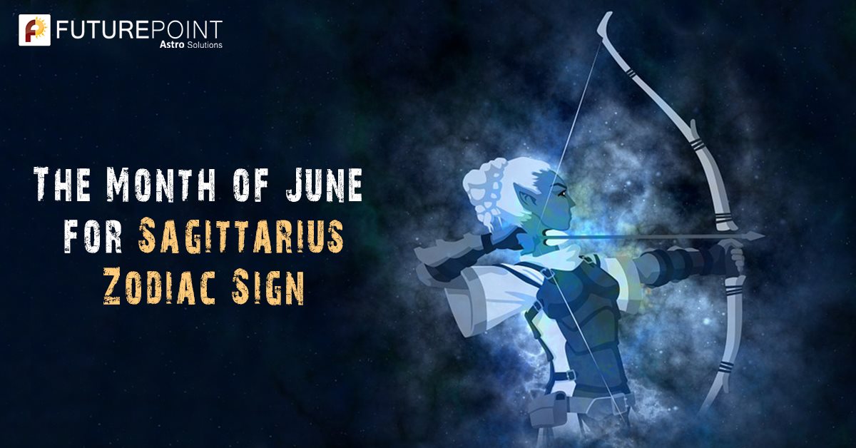 The Month of June for Sagittarius Zodiac Sign