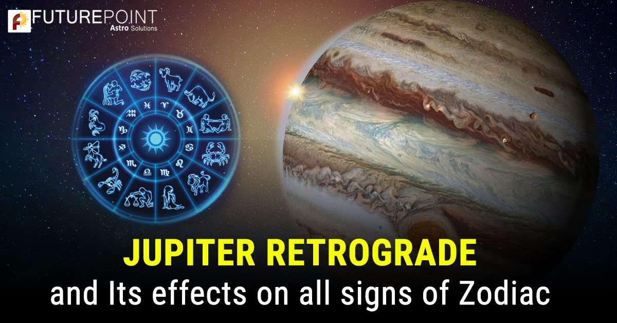 Jupiter Retrograde and Its effects on all signs of Zodiac
