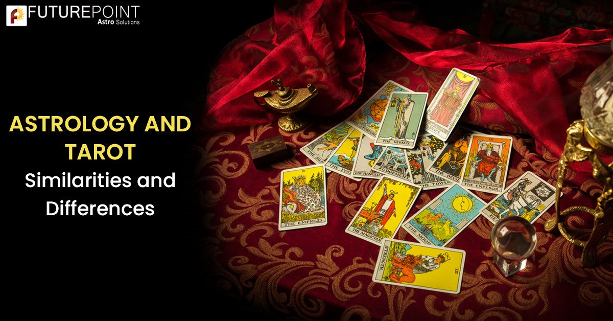 ASTROLOGY AND TAROT: Similarities and Differences
