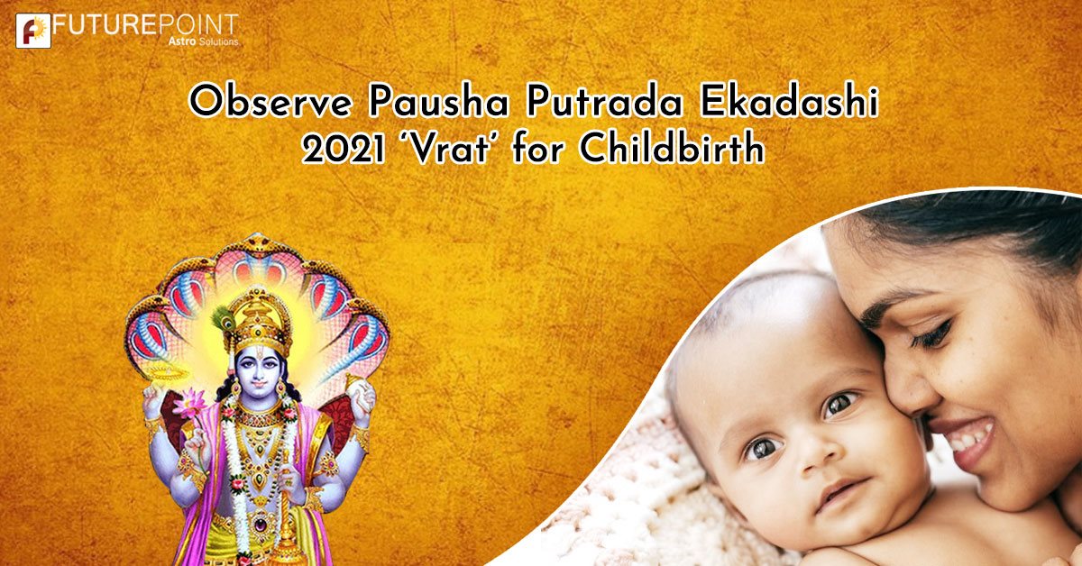 Observe Pausha Putrada Ekadashi 2021 ‘Vrat’ for Childbirth
