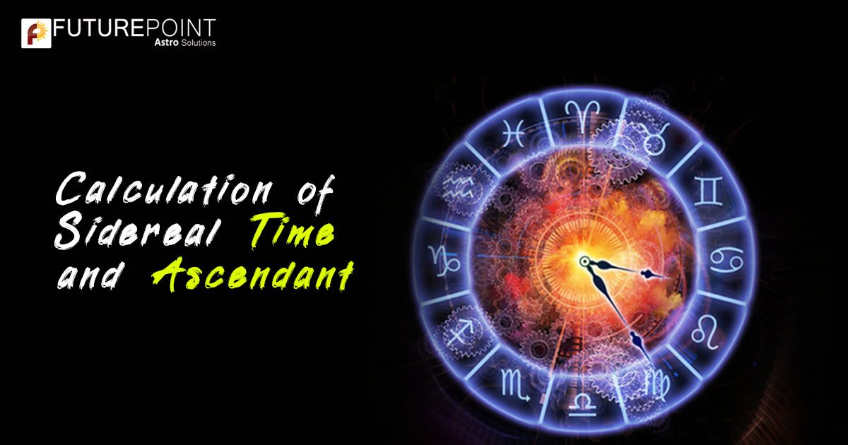Calculation of Sidereal Time and Ascendant