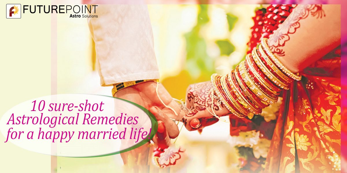 10 sure-shot Astrological Remedies for a happy married life!