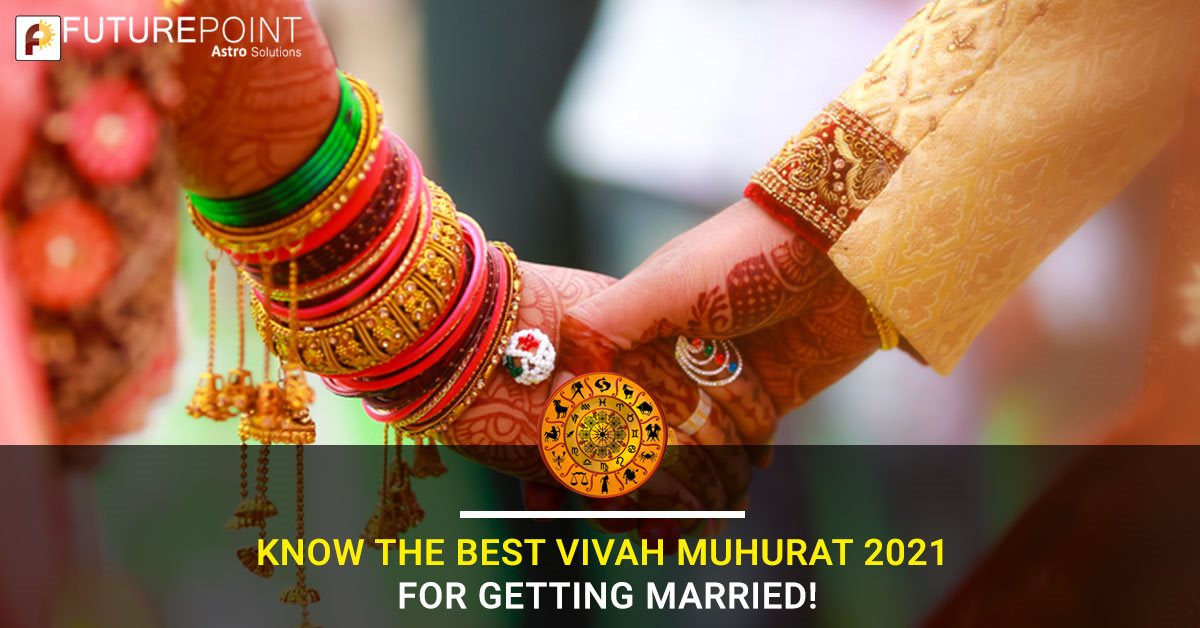 Know the Best Vivah Muhurat 2021 for Getting Married!