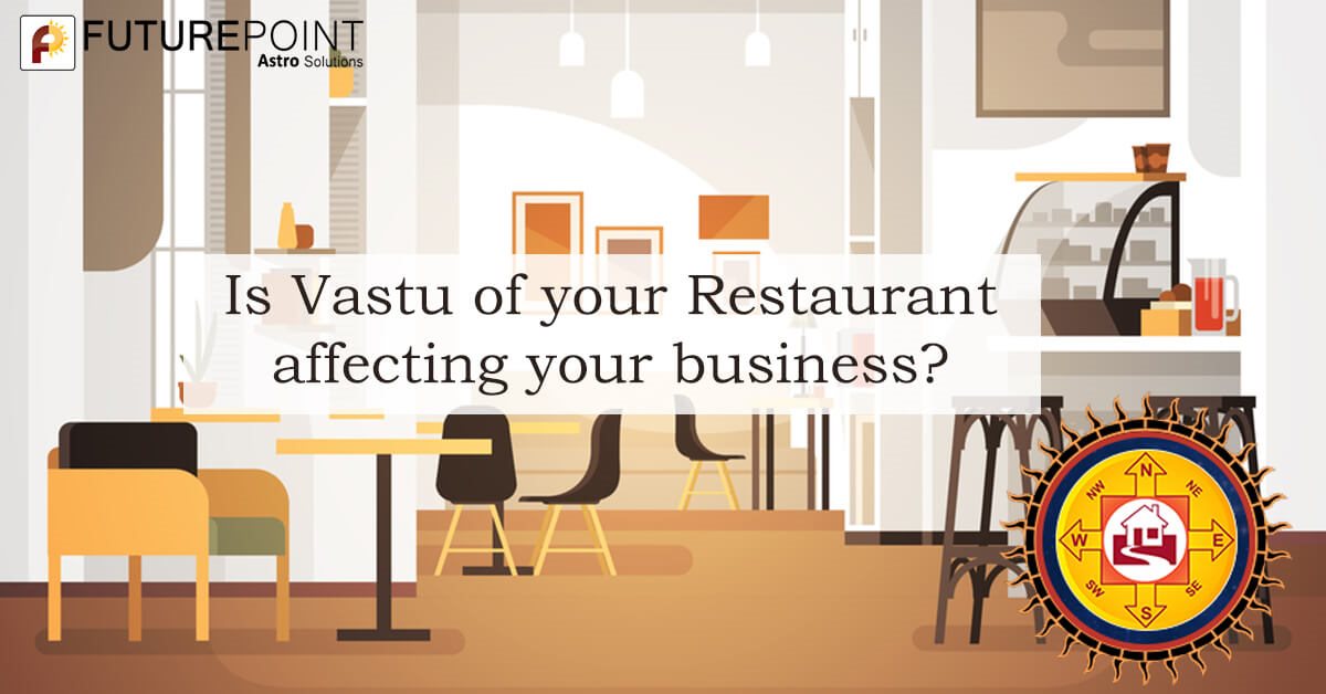 Is Vastu of your Restaurant affecting your business?