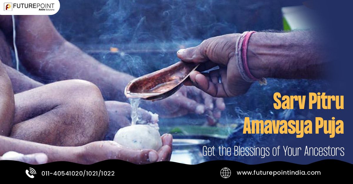 Sarv Pitru Amavasya Puja- Get The Blessings Of Your Ancestors | Future ...