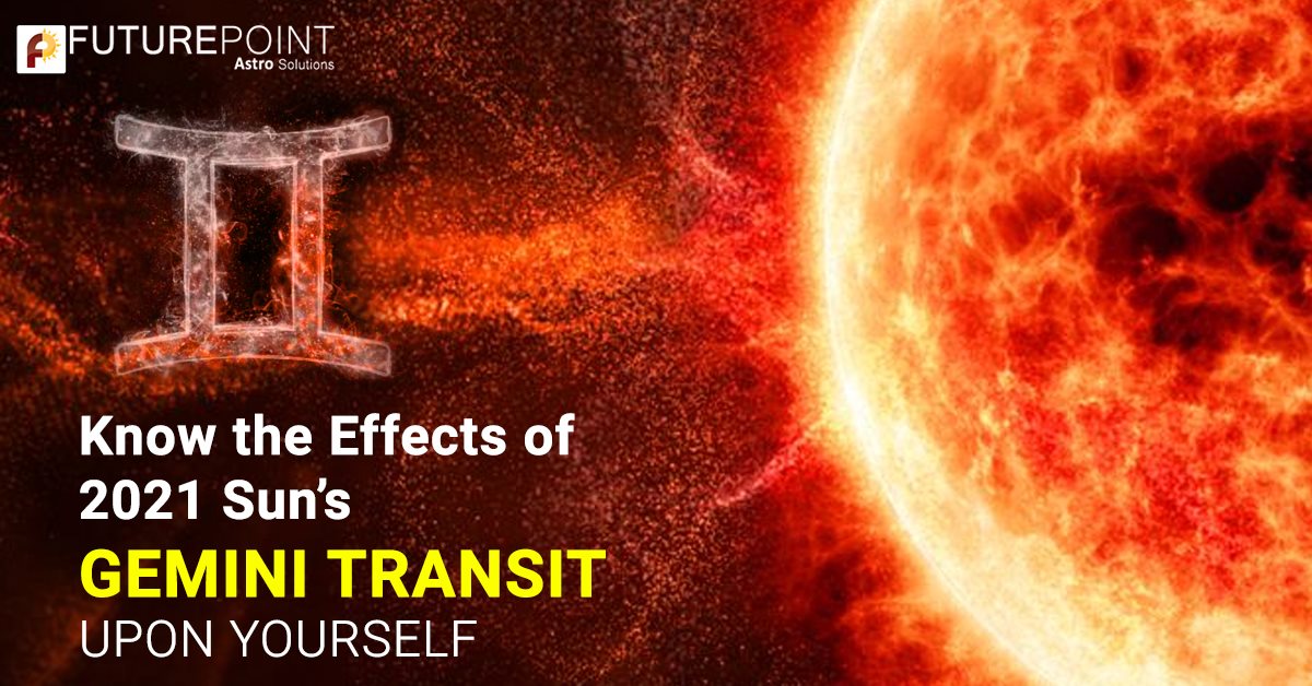 Know the Effects of 2021 Sun’s Gemini Transit Upon Yourself