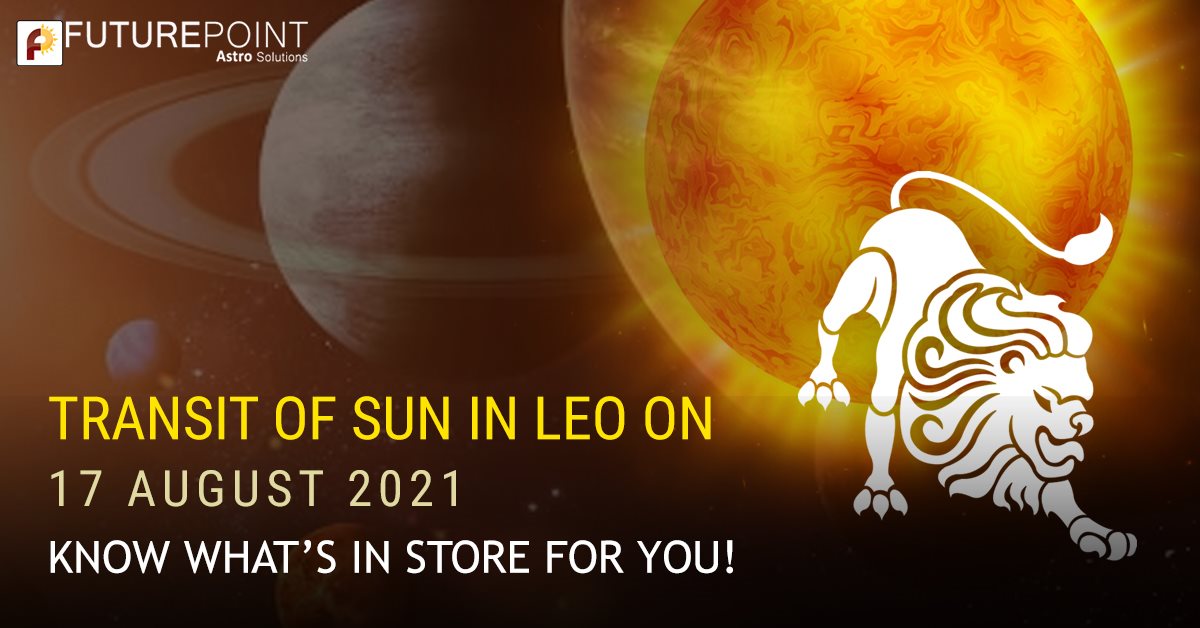 Transit of Sun in Leo on 17 August 2021- Know what’s in store for you!