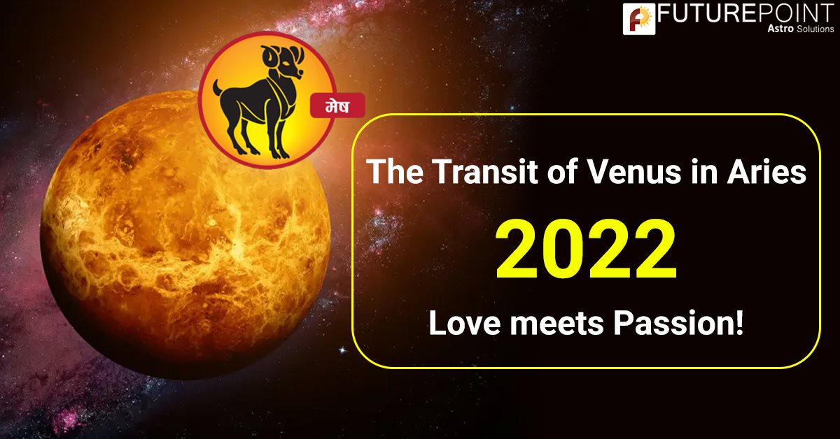 The transit of Venus in Aries 2022- Love meets passion!